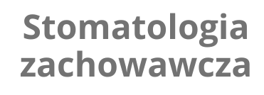 Stomatologia zachowawcza. Klinika Akademii Stomatologii w Łodzi